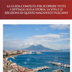 Guida completa sul Vesuvio: storia, cosa fare e cosa vedere